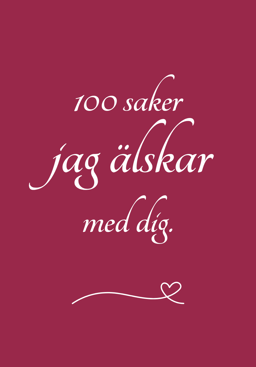 100 Saker Jag Älskar Med Dig - Till dem som förtjänar att höra det oftare