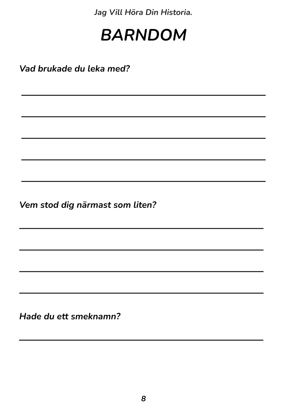 Jag Vill Höra Din Historia - En dag kommer jag vilja veta allt, men då kanske det är för sent.