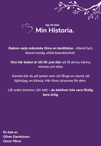 Jag Vill Dela Min Historia - En dag kanske någon vill veta allt jag bär på. Därför skriver jag det nu.